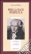 Per la pace perpetua libro di Kant Immanuel Merker N. (cur.)