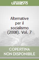 Alternative per il socialismo (2008). Vol. 7 libro