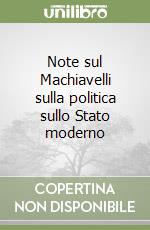 Note sul Machiavelli sulla politica sullo Stato moderno libro