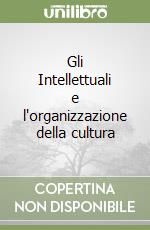 Gli Intellettuali e l'organizzazione della cultura libro