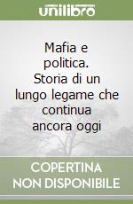 Mafia e politica. Storia di un lungo legame che continua ancora oggi