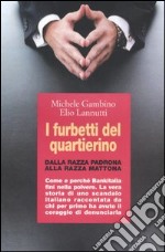 I furbetti del quartierino. Dalla razza padrona alla razza mattona. Come e perché Bankitalia finì nella polvere. La vera storia di uno scandalo italiano raccontata... libro