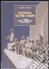 Europa oltre i mari. Il mito della missione di civiltà libro