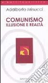 Comunismo. Illusione e realtà libro