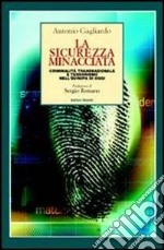 La sicurezza minacciata. Criminalità transnazionale e terrorismo nell'Europa di oggi