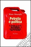 Petrolio e politica. Il padre di tutti gli scandali raccontato dal magistrato che lo scoprì libro