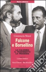 Falcone e Borsellino. La calunnia, il tradimento, la tragedia libro