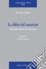 La sfida del carattere. Nietzsche lettore di Emerson libro