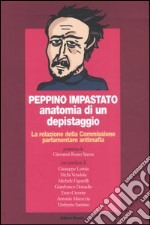 Peppino Impastato: anatomia di un depistaggio. La relazione della Commissione parlamentare antimafia libro