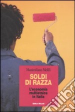 Soldi di razza. L'economia multietnica in Italia libro