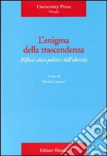 L'enigma della trascendenza. Riflessi etico-politici dell'alterità libro