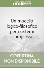 Un modello logico-filosofico per i sistemi complessi