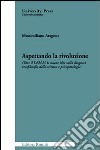 Aspettando la rivoluzione. Oltre il DSM-V: le nuove idee sulla diagnosi tra filosofia della scienza e psicopatologia libro di Aragona Massimiliano