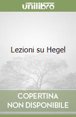 Lezioni su Hegel libro