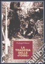 La tragedia delle «foibe» libro