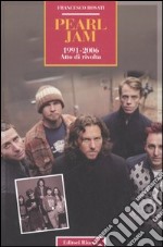 Pearl Jam 1991-2006. Atto di rivolta