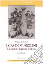 I gas di Mussolini. Il fascismo e la guerra d'Etiopia libro