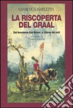 La riscoperta del Graal. Dal fenomeno Dan Brown al ritorno dei miti libro