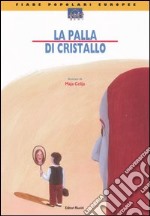 La palla di cristallo. Ediz. illustrata libro