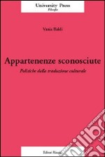 Appartenenze sconosciute. Politiche della traduzione culturale