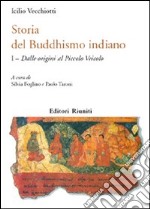 Storia del buddhismo indiano. Vol. 1: Dalle origini al piccolo Veicolo