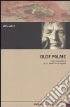 Olof Palme. Vita e assassinio di un socialista europeo libro di Garzia Aldo