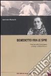 Benedetto fra le spie. Negli anni della Grande guerra un intrigo tra Italia e Vaticano libro di Paloscia Annibale