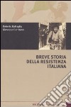 Breve storia della Resistenza italiana libro di Battaglia Roberto Garritano Giuseppe