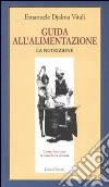 Guida all'alimentazione. Vol. 1: La nutrizione libro