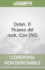 Dylan. Il Picasso del rock. Con DVD libro
