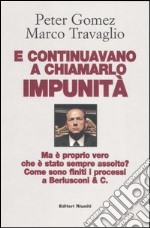 E continuavano a chiamarlo impunità. Ma è proprio vero che è stato sempre assolto? Come sono finiti i processi a Berlusconi & C.