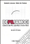 DePILiamoci. Liberarsi del PIL superfluo e vivere felici libro