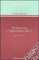 Shakespeare e l'alienazione dell'io. Quattro lezioni libro