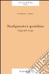 Trasfigurazioni quotidiane. Elogio dell'esercizio libro di Lo Russo Michelantonio