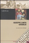 Giuseppe e Anita Garibaldi. Una storia d'amore e di battaglie libro di Modena Claudio