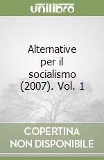 Alternative per il socialismo (2007). Vol. 1 libro