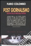 Post giornalismo. Notizie sulla fine delle notizie libro