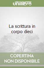 La scrittura in corpo dieci libro