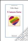 L'Amore forte libro