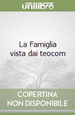 La Famiglia vista dai teocom