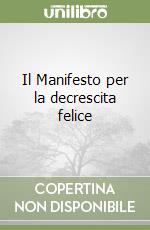 Il Manifesto per la decrescita felice libro