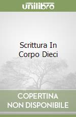 Scrittura In Corpo Dieci libro