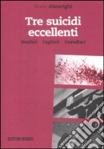 Tre suicidi eccellenti. Gardini, Cagliari, Castellari