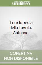 Enciclopedia della favola. Autunno libro