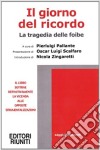 Il giorno del ricordo. La tragedia delle foibe libro di Pallante Pierluigi