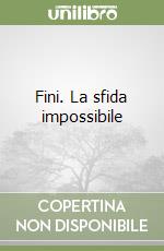 Fini. La sfida impossibile libro