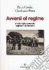 Avversi al regime. Una famiglia comunista negli anni del fascismo libro