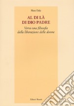 Al di là di Dio padre. Verso una filosofia della liberazione delle donne libro