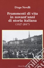 Frammenti di vita in novant'anni di storia italiana (1927-2017) libro