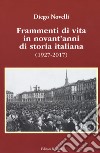 Frammenti di vita in novant'anni di storia italiana (1927-2017) libro di Novelli Diego